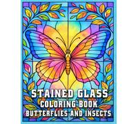 Stained Glass Coloring Book Butterflies and Insects: Relaxing Single-Sided Designs for Mindfulness, Stress Relief, and Creative Colouring