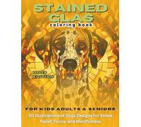 Stained Glass Coloring Book | Dogs Edition - For Kids, Adults & Seniors - 50 Illustrations of Dogs Designs for Stress Relief, Focus, and Mindfulness