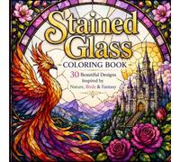 Stained Glass Coloring Book: Fantasy Floral Pattern Designs Featuring Birds, Flowers & Nature Scenes for Adult Relaxation and Stress Relief