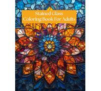 Stained Glass Coloring Book For Adults: 81 Detailed Illustrations: Stained Glass Coloring Book For Adults: Relaxation: 81 Detailed Illustrations