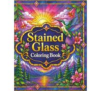 Stained Glass : Coloring Book for Adults, Seniors and Teens, 40 beautiful illustrations (animals, flowers, scenery), for stress relief, focus and relaxation: (Cosy Coloring)