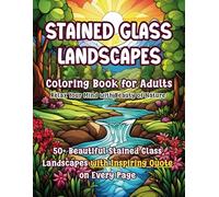 Stained Glass Coloring Book for Adults: Stained Glass Coloring Book for Adults with Beautiful Landscapes and Motivational Quotes for Stress Relief and Relaxation