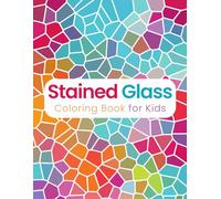 Stained Glass Coloring Book: For Kids, Teens and Adults with Fun, Easy and Relaxing Designs to Color