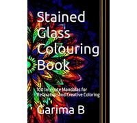 Stained Glass Colouring Book: 100 Intricate Mandalas for Relaxation and Creative Coloring (Coloring Books For Kids and Adults)