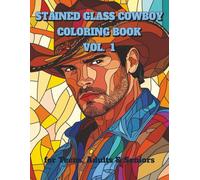 Stained Glass Cowboy Coloring Book Vol. 1: Cowboys in Traditional, Mosaic, and Stained Glass