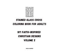 Stained Glass Cross Coloring Book for Adults - 107 Faith-Inspired Christian Designs V.2