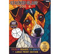 Stained Glass Dogs Color by Number: Large Print Edition: An Easy Color by Number Book for Adults and Seniors with Big Numbers and Thick Lines