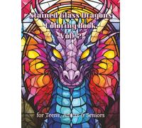 Stained Glass Dragons Coloring Book Vol. 2: Enter a Fantasy World of Mythical Dragons
