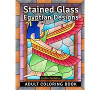 Stained Glass Egyptian Designs: Adult Coloring Book for Stress Relief and Relaxation (Stained Glass Coloring Book for Adults)