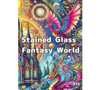 Stained Glass Fantasy World: A Magical Coloring Adventure for Adults