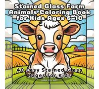 Stained Glass Farm Animals Coloring Book for Kids Ages 6-10: 40 Easy Stained Glass Pages for Kids (Stained Glass Animals Series)