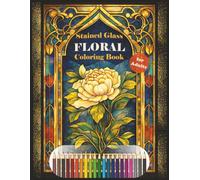 Stained Glass Floral Coloring Book for Adults: 50 Beautiful Single-Sided Flower Designs for Relaxation and Stress Relief