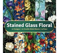 Stained Glass Floral Scrapbook Paper Craft Pad: 10 Designs, 20 Double-Side Sheets Printed on 8.5"x8.5" Sized Papers With Premium Colors. Perfect for ... Decoupage, Decoration, DIY Project and More.