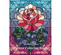 Stained Glass Flower Coloring Book: Beautiful Floral Designs with a Stained Glass Effect for Relaxation and Creativity