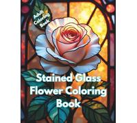 Stained Glass Flower Coloring Book for Adults: 60 Intricat Designs for Relaxation & Creativity