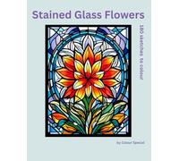 Stained Glass Flowers: 180 sketches to colour (Relaxation colouring for adults)