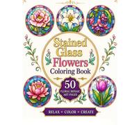 Stained Glass Flowers Coloring Book for Adults: 50 Floral Mosaic Art Designs for Relaxation and Stress Relief