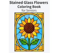 Stained Glass Flowers Coloring Book for Seniors: Easy and Relaxing Designs for Brain Health, Memory Support, and Stress Relief