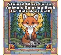 Stained Glass Forest Animals Coloring Book for Kids Ages 6-10: 40 Easy Stained Glass Pages for Kids (Stained Glass Animals Series)