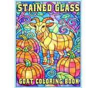 Stained Glass Goat Coloring Book: Relaxing Farm-Inspired Designs for Mindfulness, Creativity, and Stress Relief