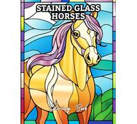Stained Glass Horses Coloring Book: Elegant Mosaic & Stained Glass-Style Horse Designs for Relaxation and Stress Relief | Coloring Book for Adults and Teens