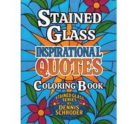 Stained Glass Inspirational Quotes Coloring Book - Stress Relief and Motivation for Adults and Teens with Beautiful Patterns to Color and Relax (Stained Glass Series)