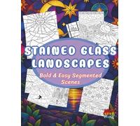 Stained Glass Landscapes: Bold & Easy Segmented Scenes (Stained Glass Worlds)