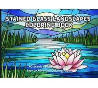 Stained Glass Landscapes Coloring Book: 40 Scenic Panoramic Designs Easy to Advanced Coloring PagesColorful (Nature Stained Glass Coloring Series)