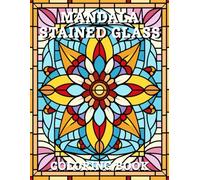 Stained Glass Mandala Coloring Book: Intricate Mandala Patterns Inspired by Stained Glass Art for Relaxation and Mindful Coloring