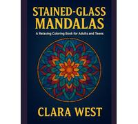 STAINED-GLASS MANDALAS: A Relaxing Coloring Book for Adults and Teens