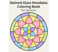 Stained Glass Mandalas Coloring Book for Seniors: Easy and Large Print, Simple Designs for Relaxation, Brain Health and Stress Relief