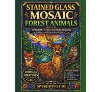 Stained Glass Mosaic Forest Animals: 50 Mosaic-Style Wildlife Designs (Colorful Mosaic Me Time)