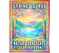 Stained Glass Nature Landscape Coloring Book: Relaxing Scenic Designs for Calm and Creative Color Sessions