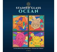 Stained Glass Ocean: Extra Bold & Easy Stained-Glass Coloring for Adults & Seniors - 30 Serene Sea Creatures with Big Simple Shapes for Relaxation & Stress Relief