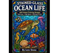 Stained-Glass Ocean Life: 100 Unique Coloring Designs: Bold Lines • Stained-Glass Shapes • Relaxing to Color