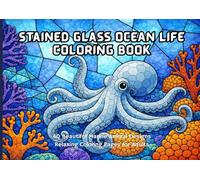 Stained Glass Ocean Life Coloring Book: 40 Beautiful Marine Animal Designs in Underwater Reef Scenes Relaxing Coloring Pages for Adults (Nature Stained Glass Coloring Series)