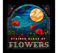 STAINED GLASS OF FLOWERS: Adult Coloring Book With 50 Inspiring Flower Patterns | The Perfect Way To Relax And Practice Mindfulness | A Gift For ... Botany Lovers. (Stained Glass Coloring Books)