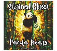 Stained Glass Panda Bears: Cute Coloring Book For Kids and Adults: Relaxing Panda-Themed Stained Glass Art Designs for Stress Relief, Creativity, and Fun (Stained Glass Animal Series)