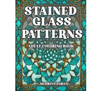 Stained Glass Patterns: An Adult Coloring Book with 50 Beautiful Window Designs, Bold & Easy Coloring Pages for Relaxation and Stress Relief (Stained Glass Coloring Books)