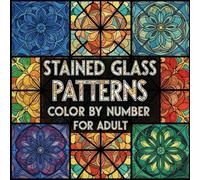 Stained Glass Patterns Color by Number for Adult