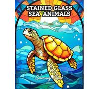 Stained Glass Sea Animals Coloring Book: Ocean Creatures in Beautiful Mosaic & Stained Glass Style for Relaxation and Stress Relief | Coloring Book for Adults and Teens