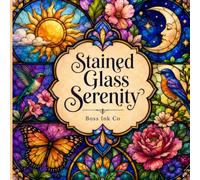 Stained Glass Serenity: A Relaxing Adult Coloring Book with Beautiful Stained Glass Animals, Flowers, Nature Scenes, and Pretty Decorative Designs