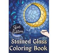 Stained Glass Skies Coloring Book: 37 Sky Designs To Color And Relax - For All Ages