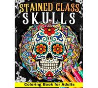 Stained Glass Skulls Coloring Book for Adults: Intricate Pattern Pages for Creative Relaxation