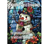 Stained Glass Snowmen Volume 3: 50 festive designs to brighten your winter wonderland