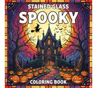 Stained Glass Spooky coloring book: 40 Halloween-Themed Art Pages Featuring Ghosts, Pumpkins, Witches, and Skulls in Decorative Glass Style