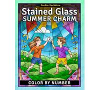 Stained Glass Summer Charm: Color by Number Coloring Book for Adults, Window Designs and Mindful Patterns for Stress Relief and Relaxation (Stained Glass Coloring Book for Adults)