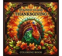 Stained Glass Thanksgiving Coloring Book: Beautiful Harvest and Autumn Designs Inspired by Stained Glass