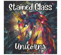 Stained Glass Unicorns Magical Coloring Book For Girls: A Fun & Enchanting Collection of Beautiful Stained Glass Unicorn Designs for Relaxation, ... Imagination (Stained Glass Mythical Series)