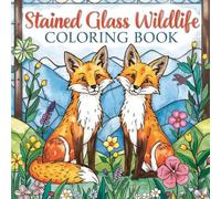 Stained Glass Wildlife Coloring Book for Adults: Beautiful Nature Landscapes and Majestic Animals in Stained Glass Style for Relaxation and Stress Relief